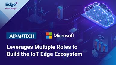 Microsoft tận dụng vai trò và ảnh hưởng của Advantech để xây dựng hệ sinh thái IoT Edge